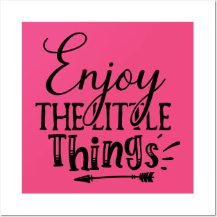 Enjoy the LIttle Things Posters and Art